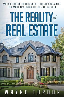 Lafeltrinelli The Reality of Real Estate: What a Career in Real Estate Really Looks Like and What it Takes to Succeed