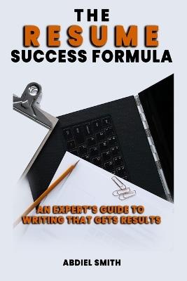 Lafeltrinelli The Resume Success Formula: An Expert's Guide to Writing That Gets Results