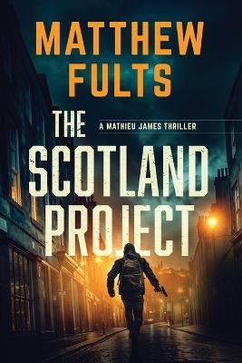 Lafeltrinelli The Scotland Project: A Mathieu James Thriller