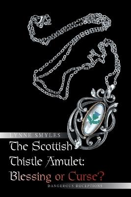 Lafeltrinelli The Scottish Thistle Amulet: Blessing or Curse?: Dangerous Deceptions