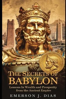 Lafeltrinelli The Secrets of Babylon: Lessons in Wealth and Prosperity from the Ancient Empire