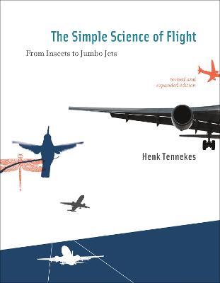 Lafeltrinelli The Simple Science of Flight: From Insects to Jumbo Jets