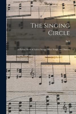 Lafeltrinelli The Singing Circle; a Picture Book of Action Songs Other Songs and Dances