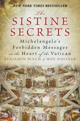 Lafeltrinelli The Sistine Secrets: Michelangelo's Forbidden Messages in the Heart of t he Vatican