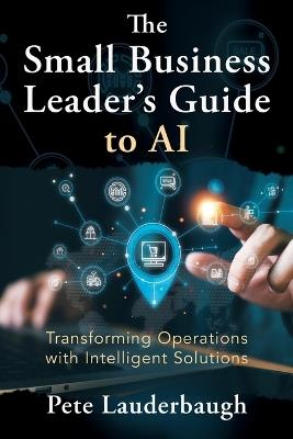 Lafeltrinelli The Small Business Leader's Guide to AI: Transforming Operations with Intelligent Solutions