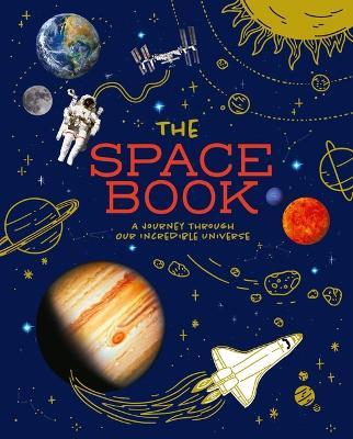 Lafeltrinelli The Space Book: A Journey Through Our Incredible Universe
