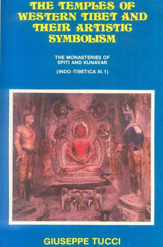Lafeltrinelli The temples of Western Tibet and their artistic symbolism. The monasteries of Spiti and Kunavar. (Indo-Tibetica III. 1)