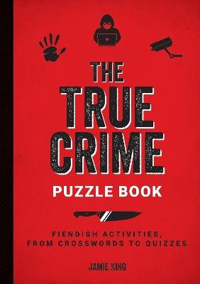 Lafeltrinelli The True Crime Puzzle Book: Fiendish Activities from Crosswords to Quizzes