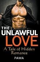 Lafeltrinelli The Unlawful Love: A Tale of Hidden Romance