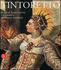 Lafeltrinelli Tintoretto. Il Ciclo Di Santa Caterina E La Quadreria Del Palazzo Patriarcale. Catalogo Della Mostra (Venezia 6 Ottobre 2005-30 Luglio 2006)