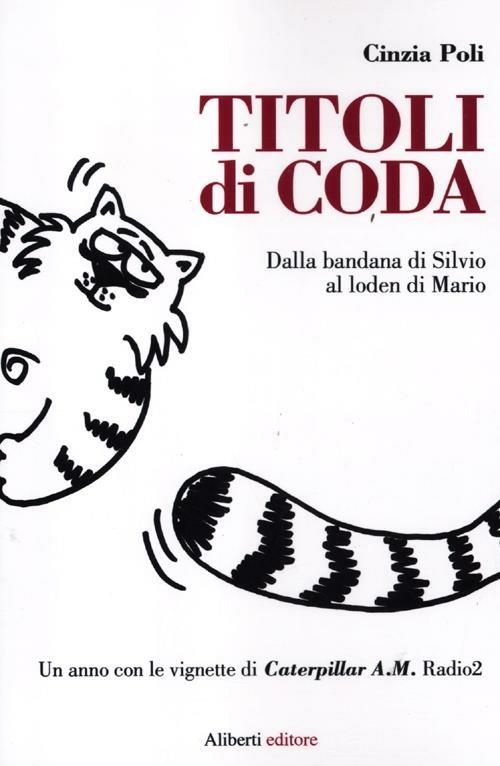 Lafeltrinelli Titoli di coda. Dal bandana di Silvio al loden di Mario