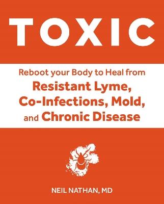 Lafeltrinelli Toxic: Heal Your Body from Mold Toxicity Lyme Disease Multiple Chemical Sensitivities and Chronic Environmental Illness