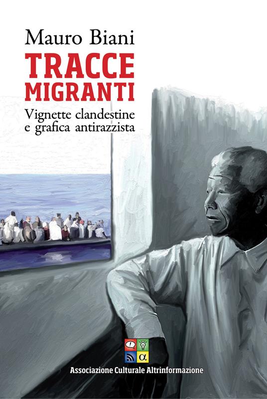 Lafeltrinelli Tracce migranti. Vignette clandestine e grafica antirazzista