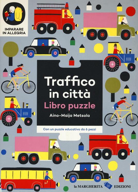 Lafeltrinelli Traffico in città. Imparare in allegria. Libro puzzle. Ediz. illustrata