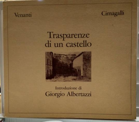 Lafeltrinelli TRASPARENZE DI UN CASTELLO. INTRODUZIONE DI GIORGIO ALBERTAZZI