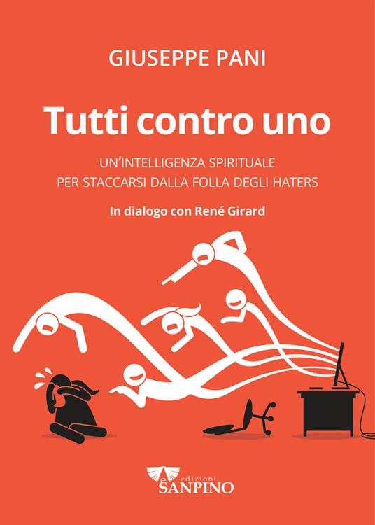 Lafeltrinelli Tutti contro uno. Un'intelligenza spirituale per staccarsi dalla folla degli haters