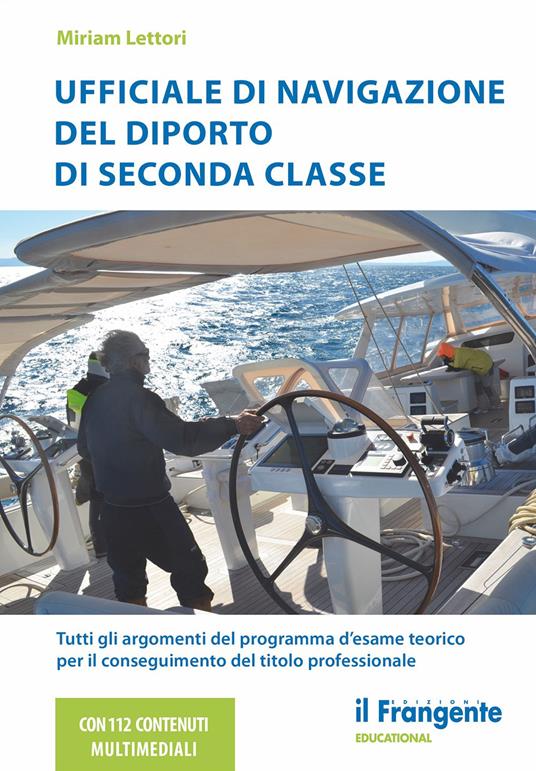 Lafeltrinelli Ufficiale di navigazione del diporto di seconda classe. Tutti gli argomenti del programma d'esame teorico per il conseguimento del titolo professionale. Con aggiornamenti online
