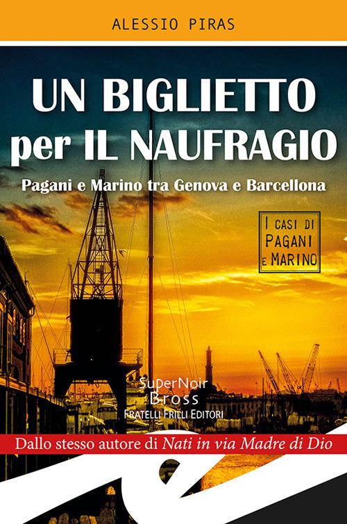 Lafeltrinelli Un biglietto per il naufragio. Pagni e Marino tra Genova e Barcellona
