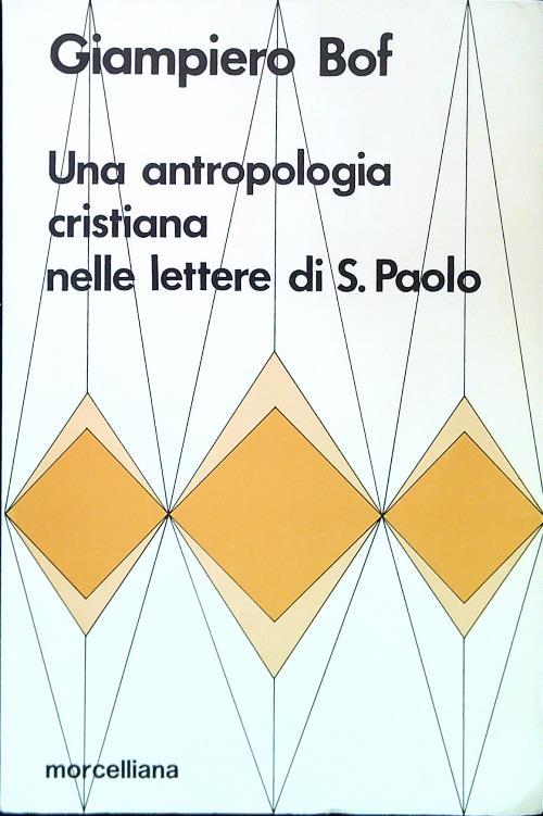 Lafeltrinelli Una antropologia cristiana nelle lettere di S. Paolo