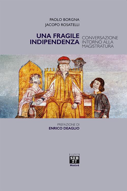 Lafeltrinelli Una fragile indipendenza. Conversazione intorno alla magistratura