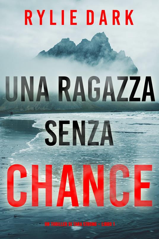 Lafeltrinelli Una ragazza senza chance (Un thriller di Tara Strong – Libro 1)