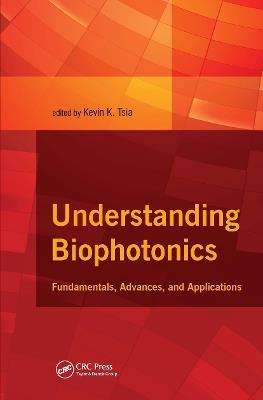 Lafeltrinelli Understanding Biophotonics: Fundamentals Advances and Applications