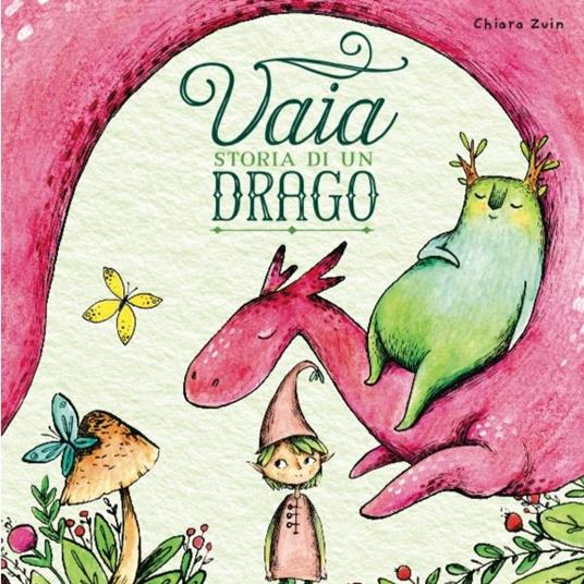 Lafeltrinelli Vaia. Storia di un drago. Ediz. a colori