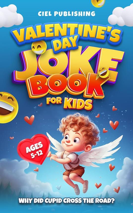 Lafeltrinelli Valentine's Day Joke Book for Kids: Why Did Cupid Cross the Road? Clean Funny Jokes Gift Idea for Kids 5-7 8-12
