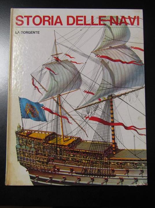 Lafeltrinelli Vignati G. Storia delle navi. Editrice La Sorgente 1968