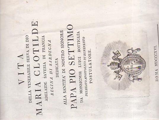 Lafeltrinelli Vita della Venerabile serva di Dio Maria Clotilde Adelaide Saveria di Francia Regina di Sardegna. Dedicata alla Santità di Nostro Signore Papa Pio Settimo