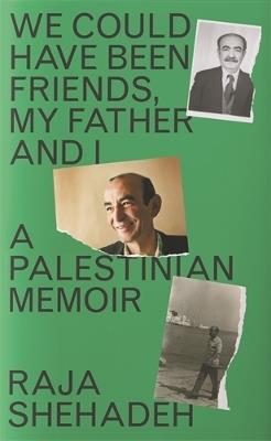 Lafeltrinelli We Could Have Been Friends My Father and I: A Palestinian Memoir