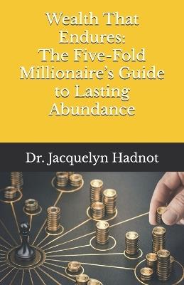 Lafeltrinelli Wealth That Endures: The Five-Fold Millionaire's Guide to Lasting Abundance