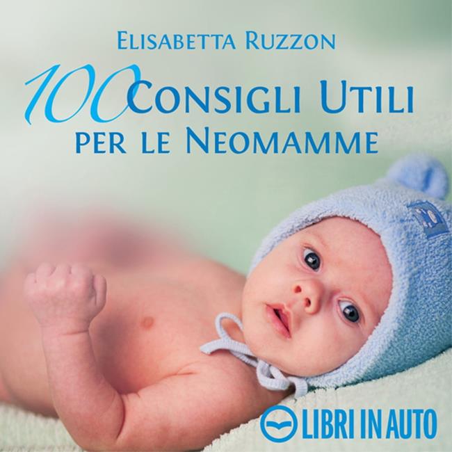 Libraccio 100 consigli utili per le neomamme (audiolibro)