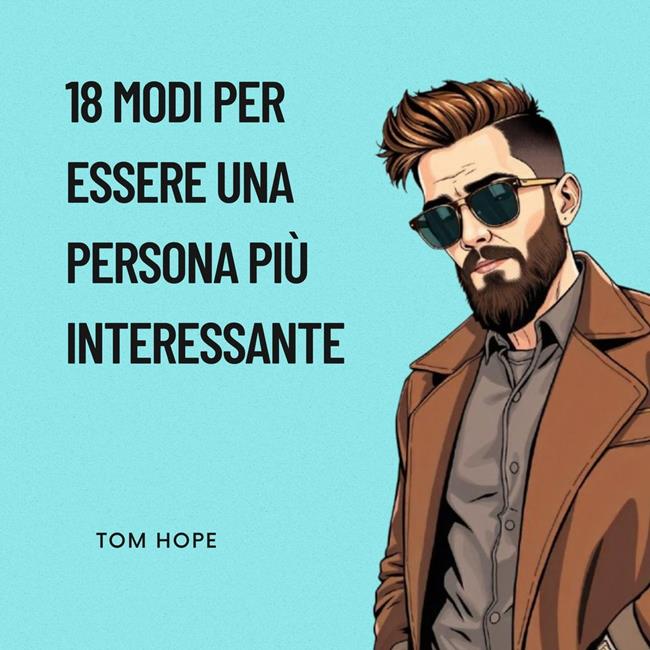 Libraccio 18 Modi Per Essere Una Persona Più Interessante (audiolibro)