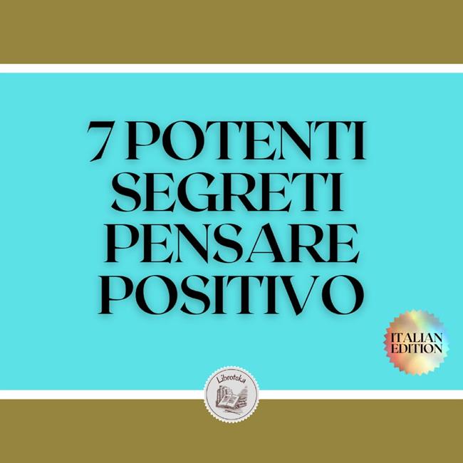Libraccio 7 POTENTI SEGRETI PENSARE POSITIVO (audiolibro)
