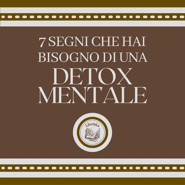 Libraccio 7 segni che hai bisogno di una DETOX MENTALE (audiolibro)