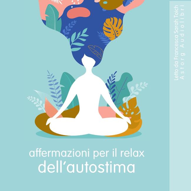 Libraccio Affermazioni per il rilassamento dell'autostima (audiolibro)