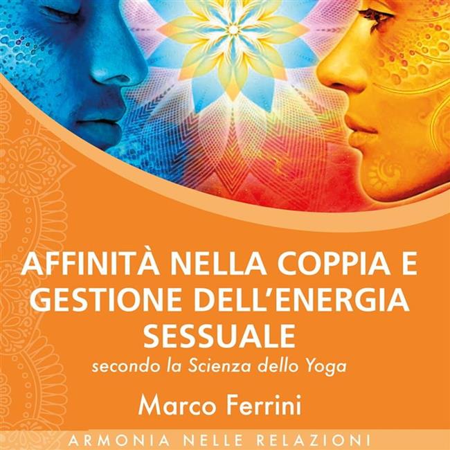 Libraccio Affinità nella Coppia e Gestione dell'Energia Sessuale secondo la Scienza dello Yoga (audiolibro)