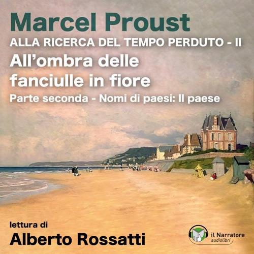 Libraccio All'ombra delle fanciulle in fiore - Parte seconda - Nomi di paesi: il paese (audiolibro)