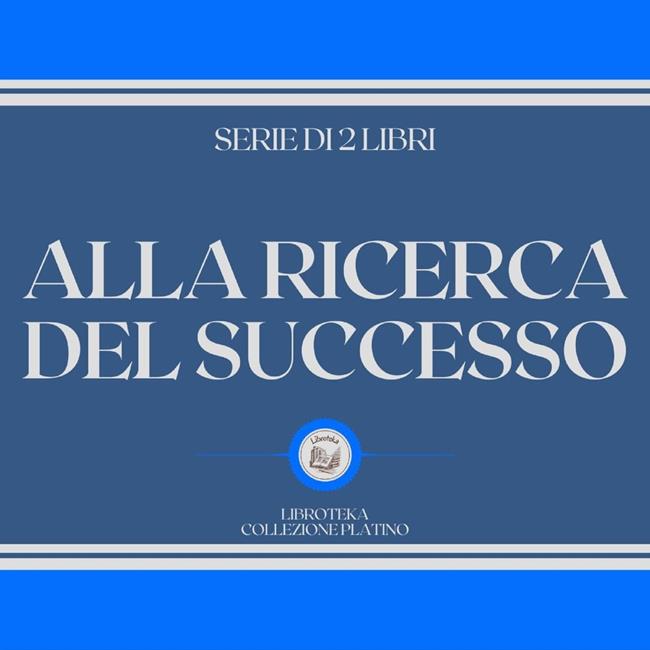 Libraccio ALLA RICERCA DEL SUCCESSO (SERIE DI 2 LIBRI) (audiolibro)