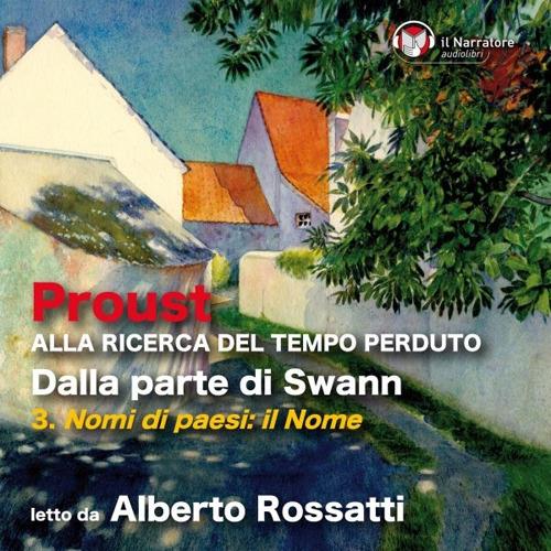 Libraccio Alla ricerca del tempo perduto - Dalla parte di Swann - 3. Nomi di paesi: il Nome (audiolibro)