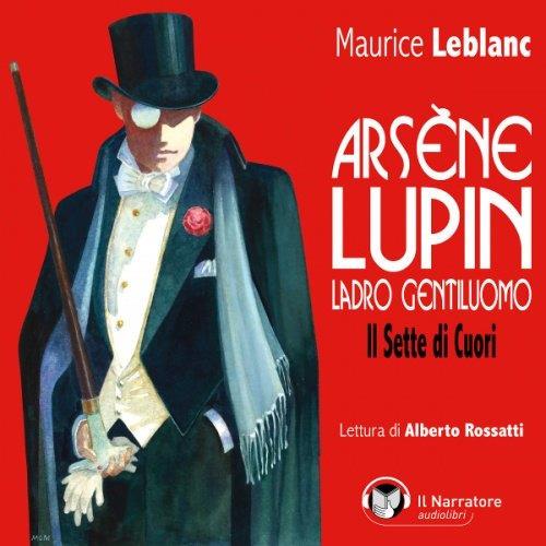 Libraccio Arsène Lupin ladro gentiluomo. Il sette di cuori (audiolibro)