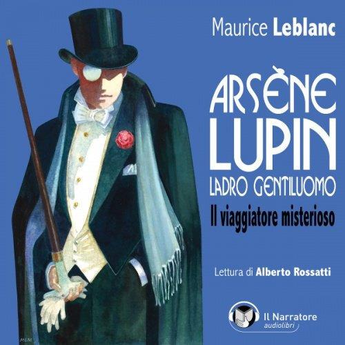 Libraccio Arsène Lupin ladro gentiluomo. Il viaggiatore misterioso (audiolibro)