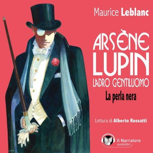 Libraccio Arsène Lupin ladro gentiluomo. La perla nera (audiolibro)