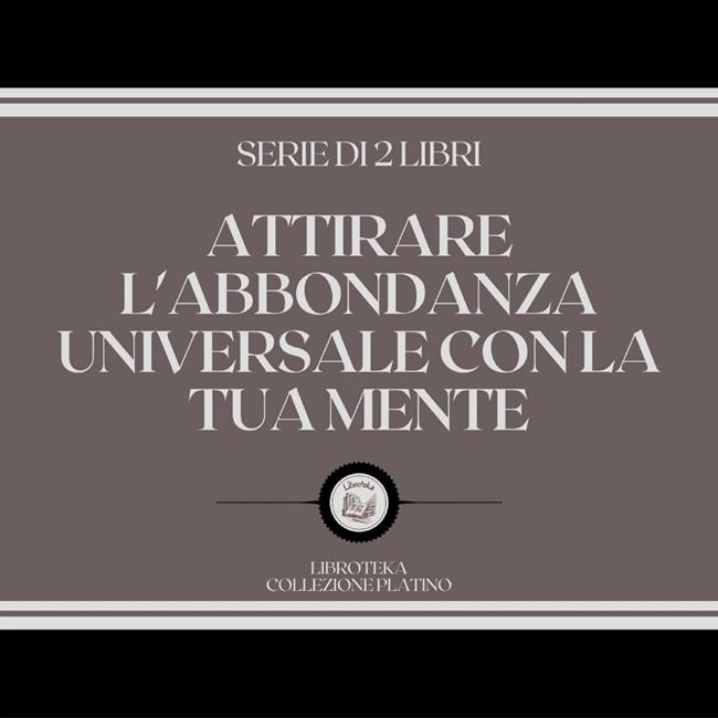 Libraccio ATTIRARE L'ABBONDANZA UNIVERSALE CON LA TUA MENTE (SERIE DI 2 LIBRI) (audiolibro)