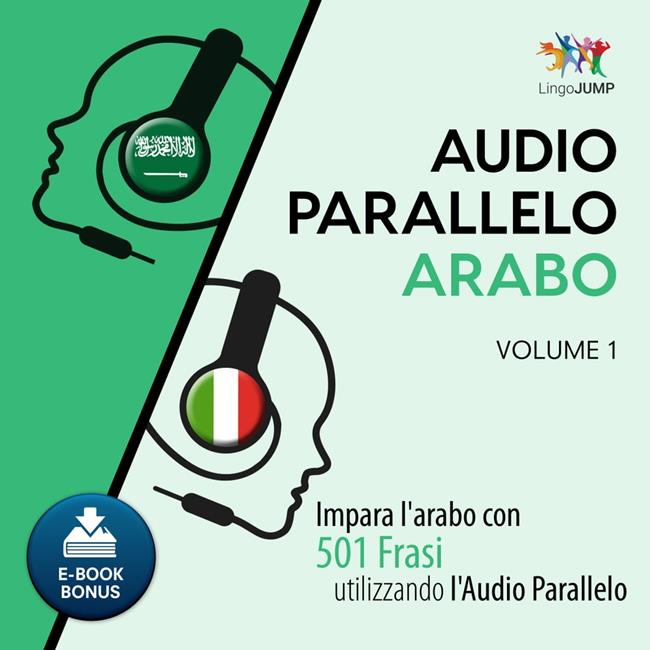 Libraccio Audio Parallelo Arabo - Impara l'arabo con 501 Frasi utilizzando l'Audio Parallelo - Volume 1 (audiolibro)