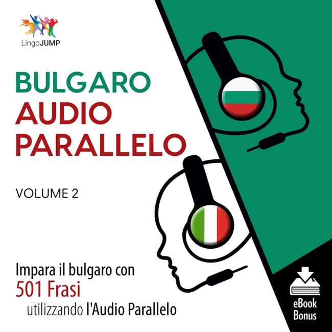 Libraccio Audio Parallelo Bulgaro - Impara il bulgaro con 501 Frasi utilizzando l'Audio Parallelo - Volume 2 (audiolibro)