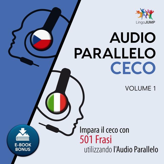 Libraccio Audio Parallelo Ceco - Impara il ceco con 501 Frasi utilizzando l'Audio Parallelo - Volume 1 (audiolibro)