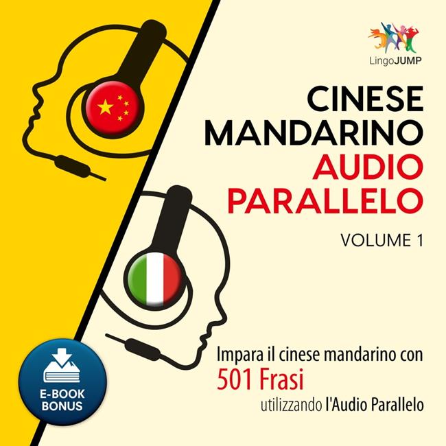 Libraccio Audio Parallelo Cinese Mandarino - Impara il cinese mandarino con 501 Frasi utilizzando l'Audio Parallelo - Volume 1 (audiolibro)