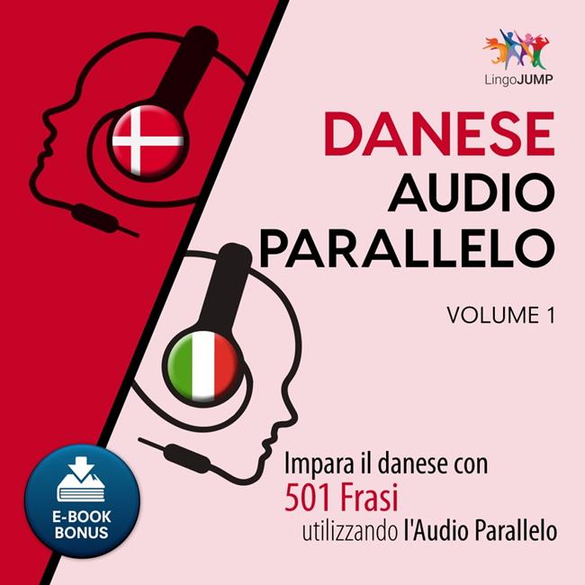 Libraccio Audio Parallelo Danese - Impara il danese con 501 Frasi utilizzando l'Audio Parallelo - Volume 1 (audiolibro)